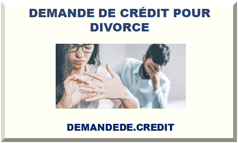 DEMANDE DE CRÉDIT POUR DIVORCE 2023